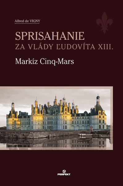 Sprisahanie za vlády Ľudovíta XIII. Markíz Cinq-Mars