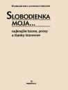 Slobodienka moja... / Najkrajšie básne, prózy, články štúrovcov 