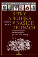 Bitky a bojiská v našich dejinách / Od Samovej ríše po vznik stálej armády 